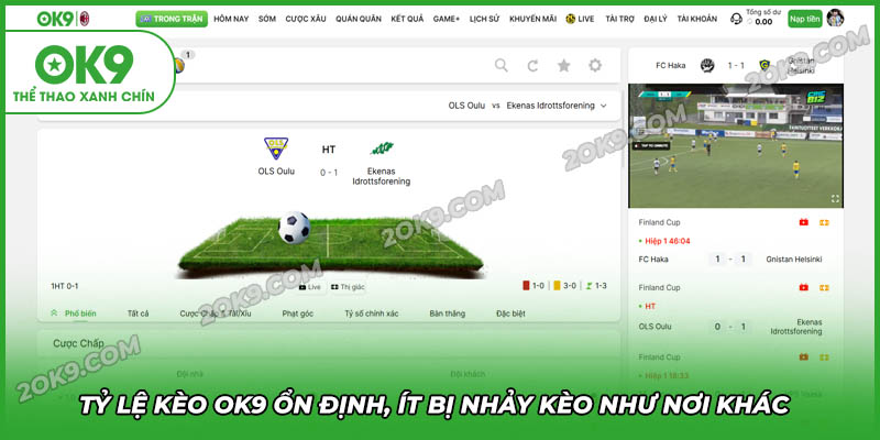 Tỷ lệ kèo OK9 ổn định, ít bị nhảy kèo như nơi khác